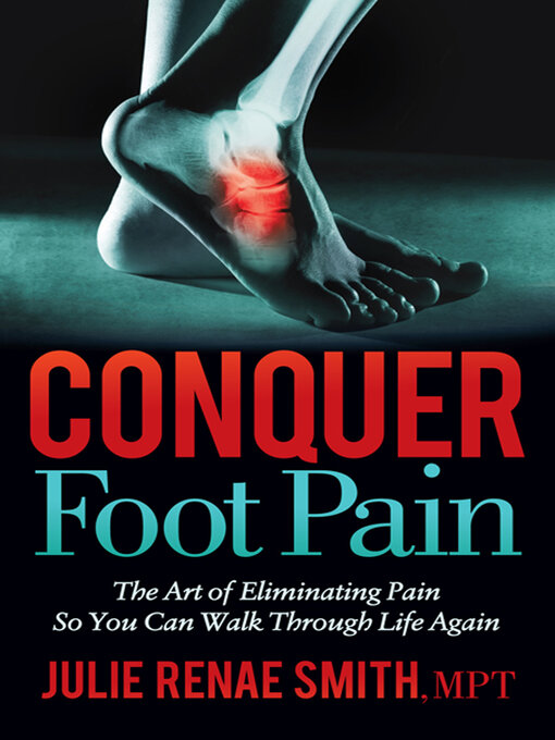 Title details for Conquer Foot Pain by Julie Renae Smith - Available